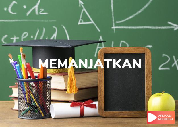 antonim memanjatkan adalah menurunkan dalam Kamus Bahasa Indonesia online by Aplikasi Indonesia