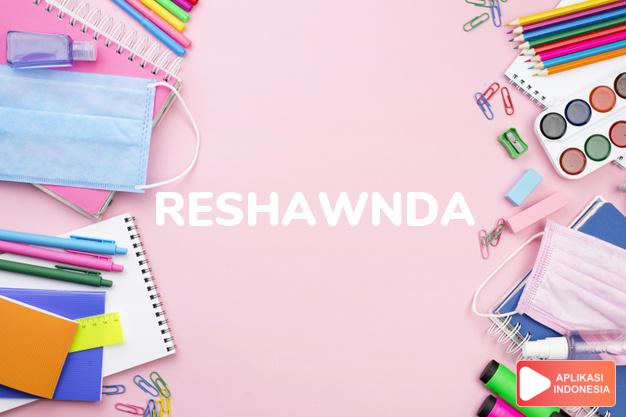 arti nama Reshawnda adalah (bentuk lain dari Reshawna) Kombinasi dari prefix Re + Shawna