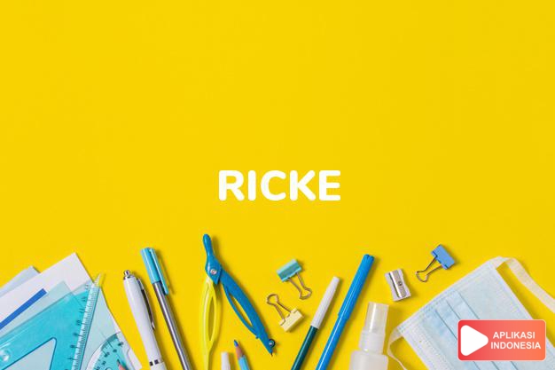 arti nama Ricke adalah (Bentuk lain dari Rick) Nama pendek Cedric, Frederick, Richard