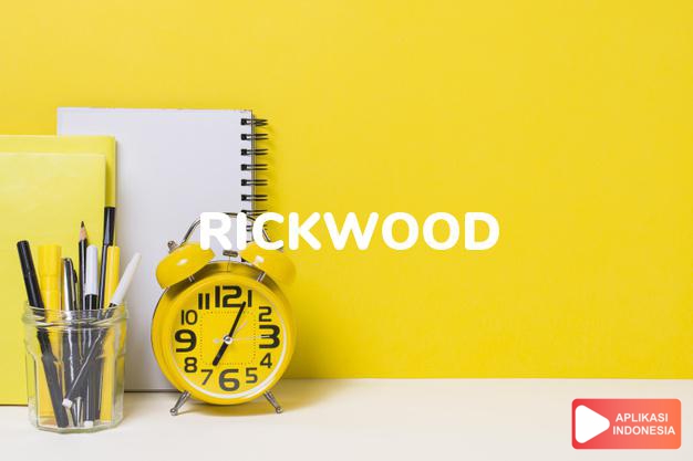 arti nama Rickwood adalah (Bentuk lain dari Rickward) Prajurit yang kuat