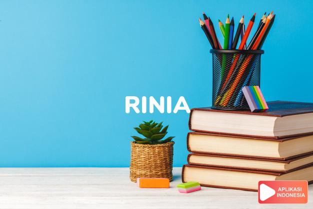 arti nama Rinia adalah Kecil dan ulet