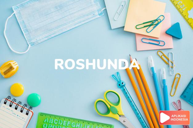 arti nama Roshunda adalah (bentuk lain dari Roshawna) Kombinasi dari Rose + Shawna