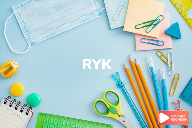 arti nama Ryk adalah (Bentuk lain dari Ryker) Nama belakang