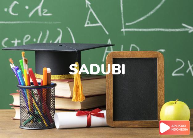 arti nama Sadubi adalah Budinya sangat luhur