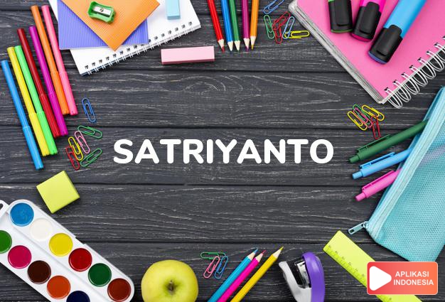 arti nama Satriyanto adalah Pejuang melawan kemerdekaan
