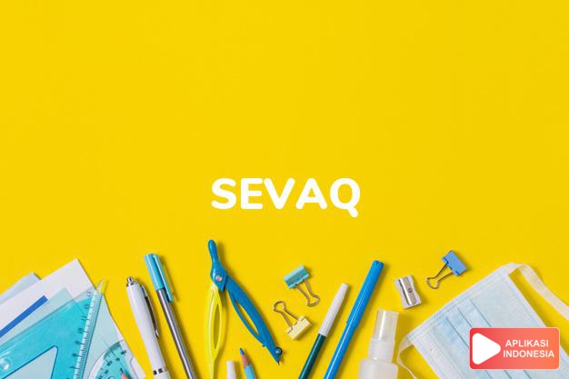 arti nama Sevaq adalah Humanis sejati, intuitif dan penuh inspirasi, penolong, penuh keyakinan, ilmiah dan filosofis.