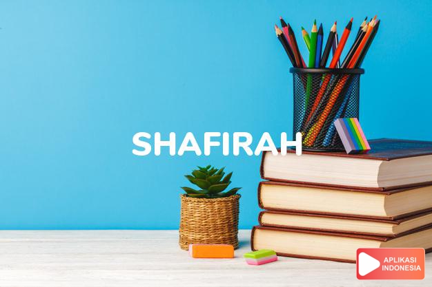 arti nama Shafirah adalah Bebeda (bentuk lain dari Shafira)