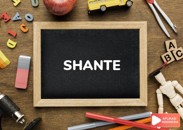 arti nama Shante adalah (Bentuk lain dari Shantel) nyanyian