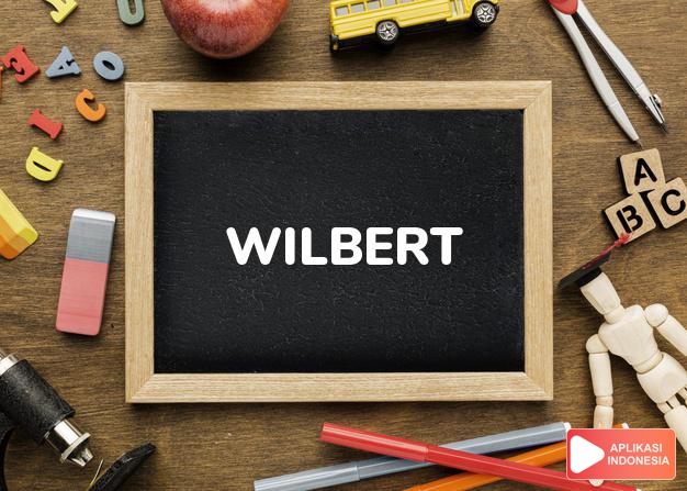 arti nama Wilbert adalah cerdas dan bersahaja