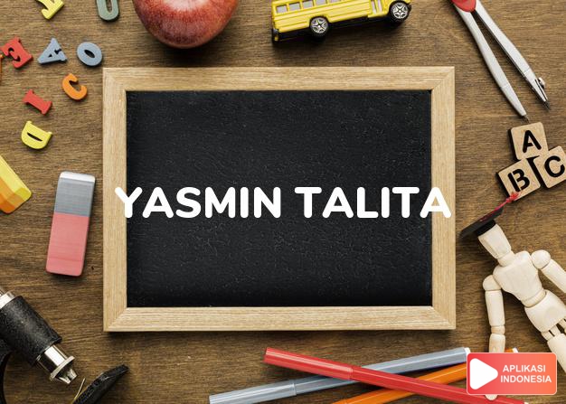 arti nama Yasmin Talita adalah gadis seperti bunga melati.