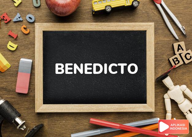 arti nama Benedicto adalah Berbahagialah