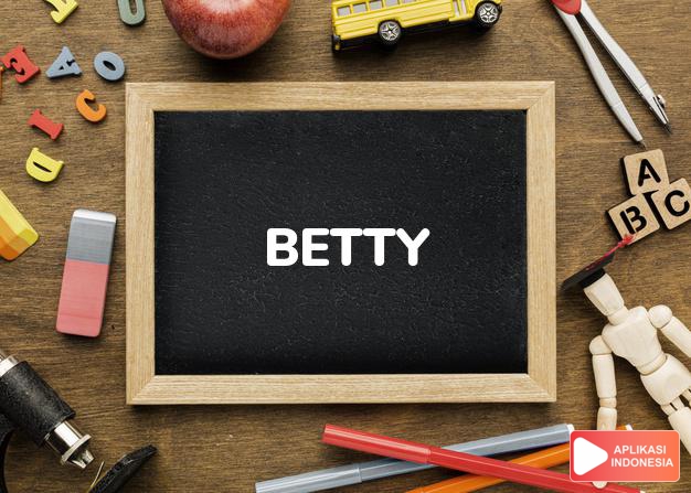 arti nama Betty adalah Dikhususkan untuk ALLAH