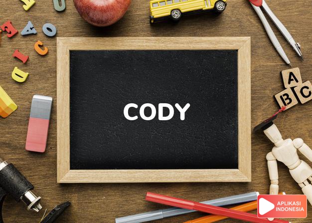 arti nama Cody adalah Diambil dari nama keluarga Irlandia, penginggrisan bentuk dari bahasa Gaelic O Cuidighthigh 