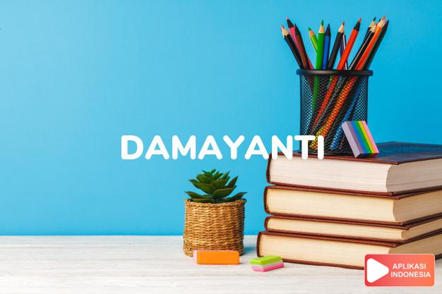 arti nama Damayanti adalah Nama putri