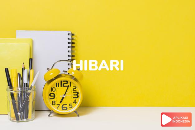 arti nama Hibari adalah Berpikiran jernih, penuh semangat