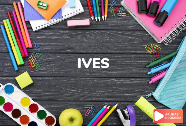 arti nama Ives adalah Busur pemanah.