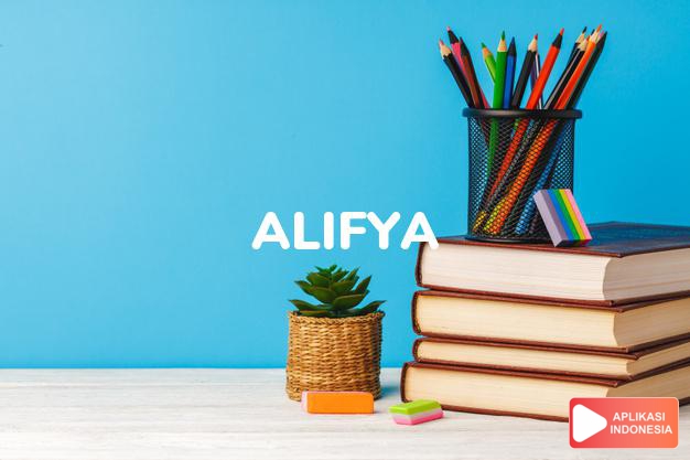 arti nama Alifya adalah Lengkap (Dari huruf Alif sampai Ya)