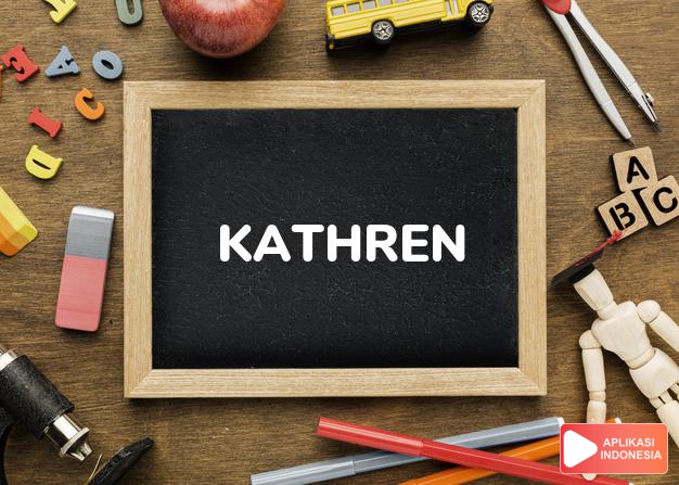 arti nama Kathren adalah (bentuk lain dari Kathryn) Kata lain dari Katherine