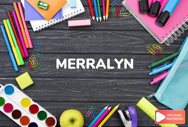 arti nama Merralyn adalah (bentuk lain dari Merilyn) Kombinasi dari Merry + Lynn
