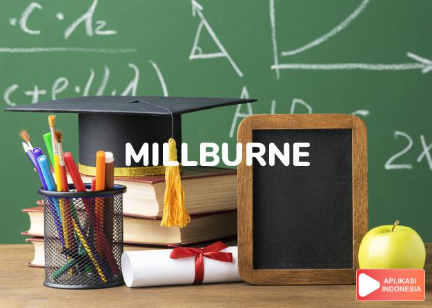 arti nama Millburne adalah (Bentuk lain dari Melbourne) Sungai kecil di sebuah penggilingan