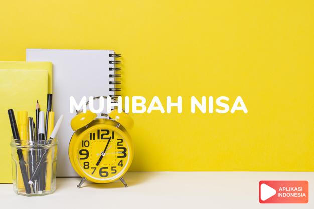 arti nama Muhibah Nisa adalah sahabat perempuan.