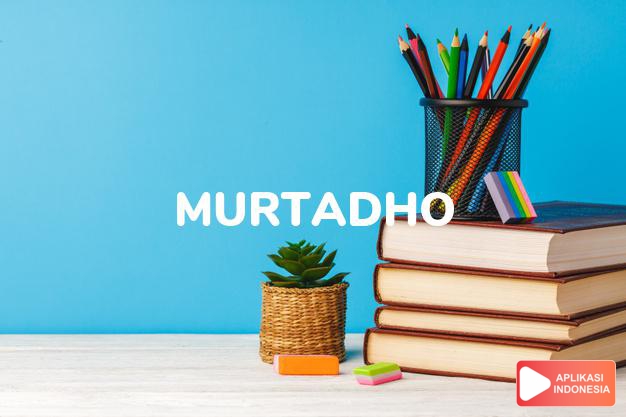 arti nama Murtadho adalah diridhoi