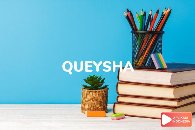 arti nama Queysha adalah (bentuk lain dari Queisha) Nama lain dari Quaneisha