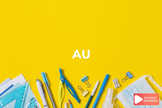 arti au adalah ah tidak mau tahu           dalam Kamus Bahasa Gaul online by Aplikasi Indonesia