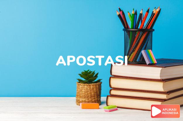 arti apostasi adalah  dalam Kamus Besar Bahasa Indonesia KBBI online by Aplikasi Indonesia