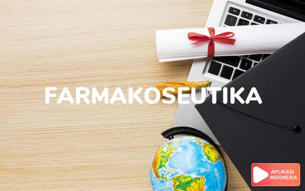 arti farmakoseutika adalah  dalam Kamus Besar Bahasa Indonesia KBBI online by Aplikasi Indonesia