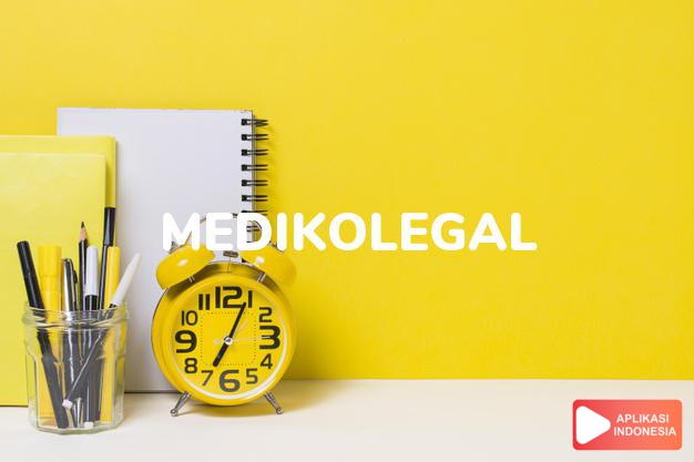 arti medikolegal adalah <b>me·di·ko·le·gal</b> /médikolégal/ <i>a</i> berkaitan, baik dng kesehatan maupun hukum dalam Kamus Besar Bahasa Indonesia KBBI online by Aplikasi Indonesia