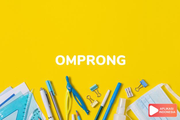 arti omprong adalah <b>om·prong</b>, <b>meng·om·prong</b> <i>v</i> mengeringkan daun tembakau dsb dng cara mengasapi;<br><b>peng·om·prong</b> <i>n</i> orang yg pekerjaannya mengomprong dalam Kamus Besar Bahasa Indonesia KBBI online by Aplikasi Indonesia