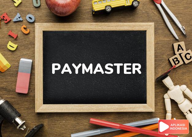 arti paymaster adalah kb. pembayar gaji, juru bayar, kasir. dalam Terjemahan Kamus Bahasa Inggris Indonesia Indonesia Inggris by Aplikasi Indonesia