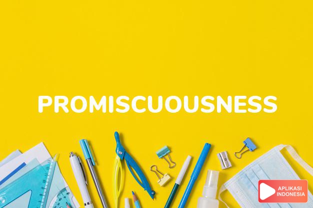 arti promiscuousness adalah #NAME? dalam Terjemahan Kamus Bahasa Inggris Indonesia Indonesia Inggris by Aplikasi Indonesia