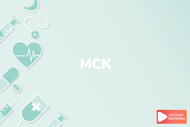 arti mck adalah Mandi Cuci Kakus dalam kamus kesehatan bahasa indonesia online by Aplikasi Indonesia