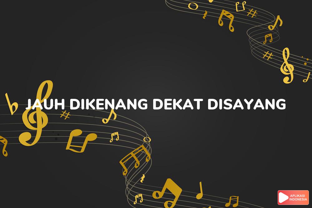 Lirik Lagu Jauh Dikenang dekat Disayang - A. Ramlie dan Terjemahan Bahasa Indonesia - Aplikasi Indonesia