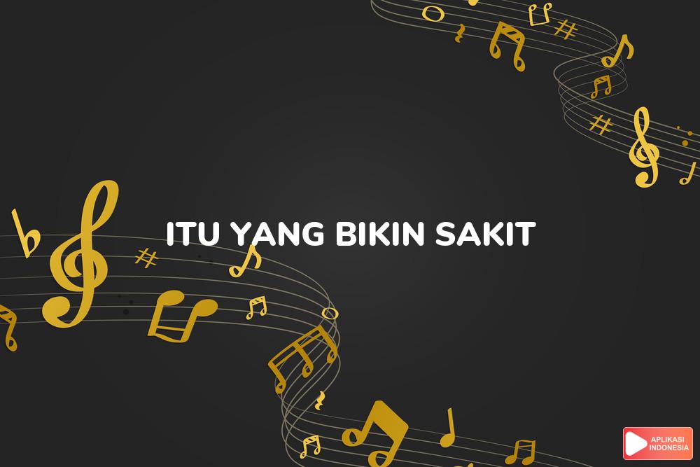 Lirik Lagu Itu Yang Bikin Sakit - Zihan Moka dan Terjemahan Bahasa Indonesia - Aplikasi Indonesia