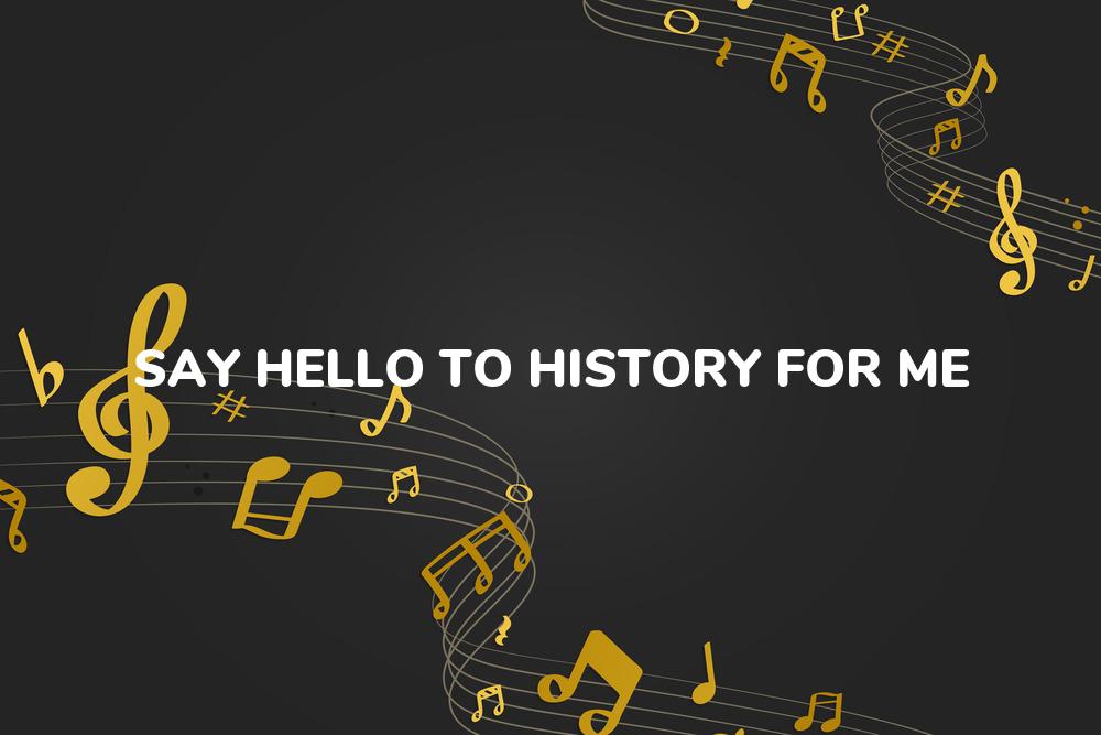 Lirik Lagu Say Hello To History For Me - A Beautiful Silence dan Terjemahan Bahasa Indonesia - Aplikasi Indonesia