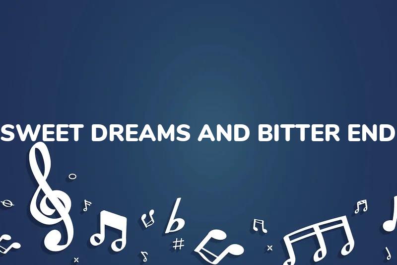 Lirik Lagu Sweet Dreams And Bitter Endings - A Beautiful Silence dan Terjemahan Bahasa Indonesia - Aplikasi Indonesia