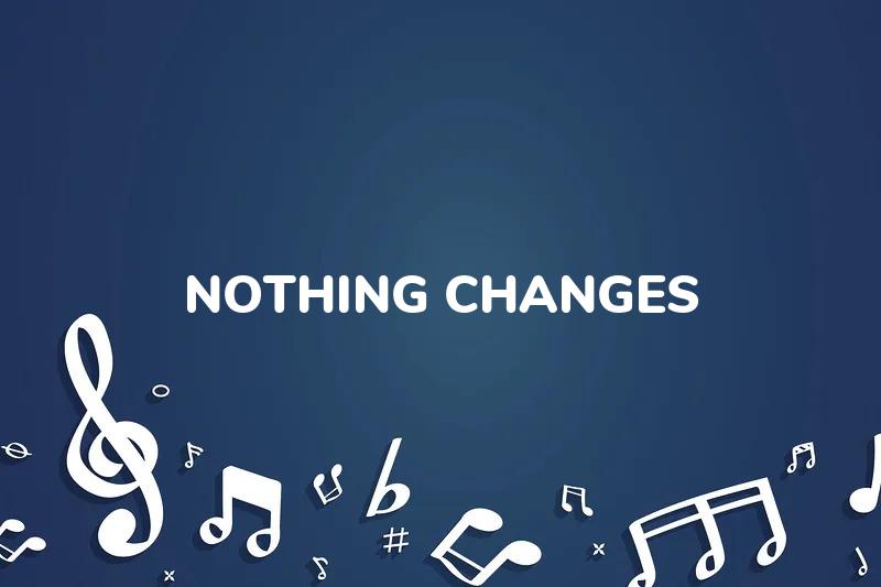 Lirik Lagu Nothing Changes - A C Roy dan Terjemahan Bahasa Indonesia - Aplikasi Indonesia