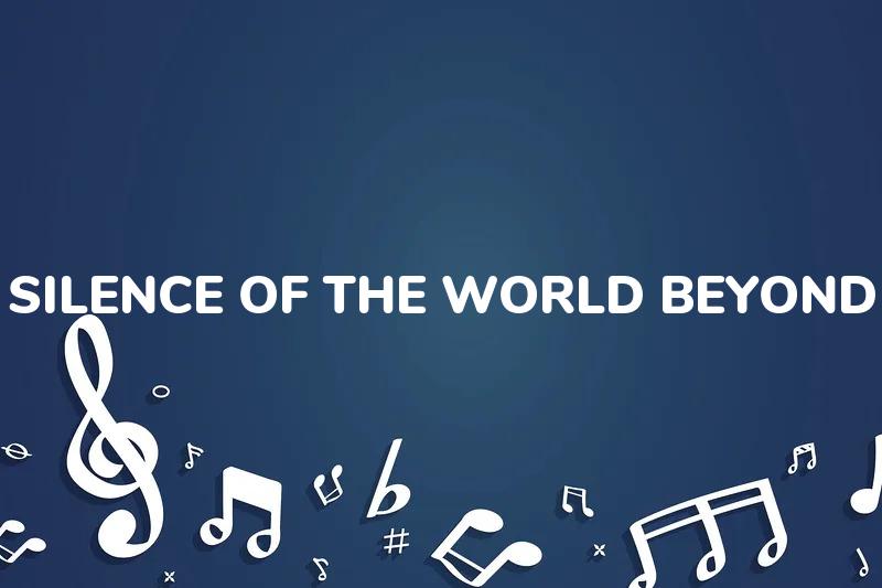 Lirik Lagu Silence Of The World Beyond - A Canorous Quintet dan Terjemahan Bahasa Indonesia - Aplikasi Indonesia