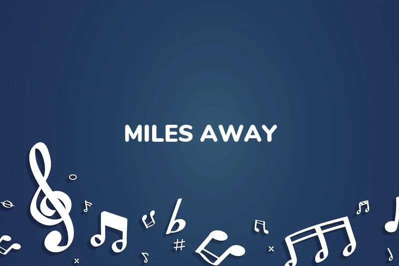 Lirik Lagu Miles Away - A dan Terjemahan Bahasa Indonesia - Aplikasi Indonesia