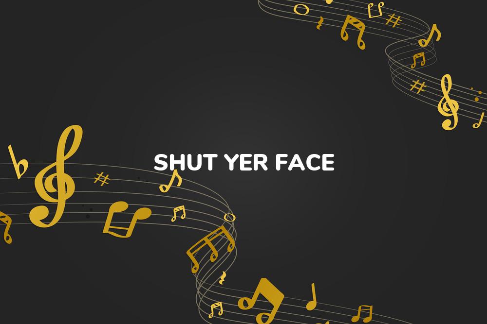 Lirik Lagu Shut Yer Face - A dan Terjemahan Bahasa Indonesia - Aplikasi Indonesia