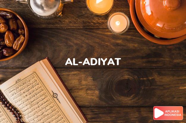 Read Surah al-adiyat Run fast complete with Arabic, Latin, Audio & English translations