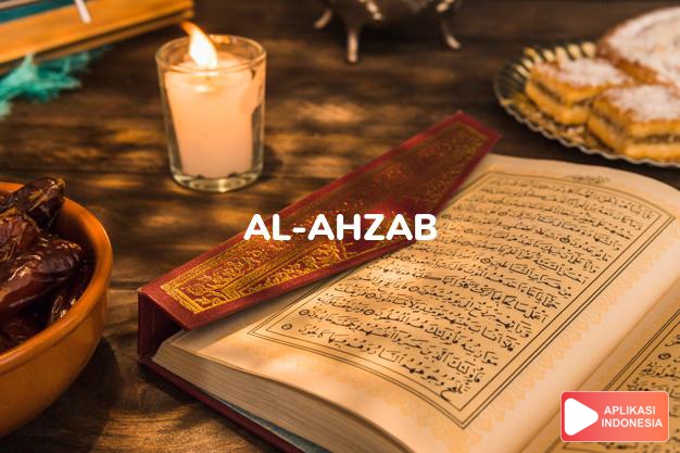 Read Surah al-ahzab Allied Groups complete with Arabic, Latin, Audio & English translations