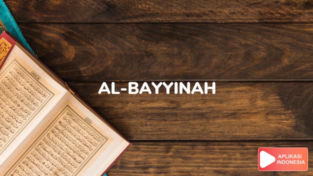 Read Surah al-bayyinah Proof complete with Arabic, Latin, Audio & English translations
