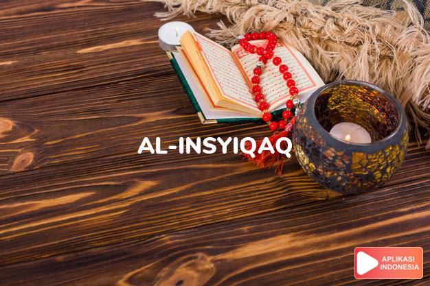 Read Surah al-insyiqaq Split complete with Arabic, Latin, Audio & English translations