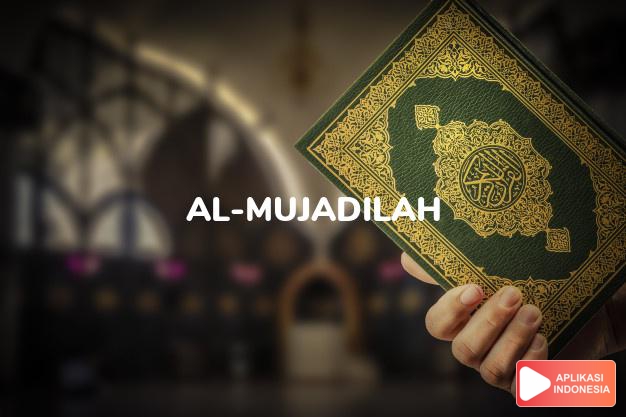 Read Surah al-mujadilah The woman who filed the lawsuit complete with Arabic, Latin, Audio & English translations