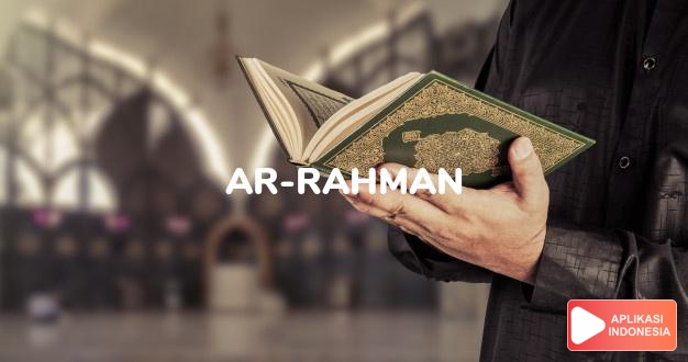 Baca Surat ar-rahman Yang Maha Pemurah lengkap dengan bacaan arab, latin, Audio & terjemah Indonesia