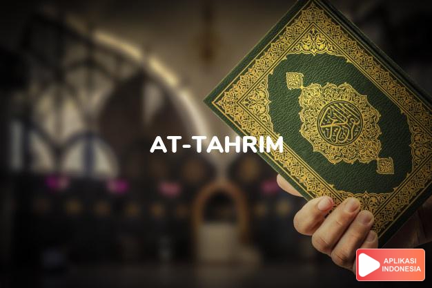 Read Surah at-tahrim Forbidding complete with Arabic, Latin, Audio & English translations